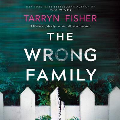 The Wrong Family: A Novel Audiobook, by Tarryn Fisher