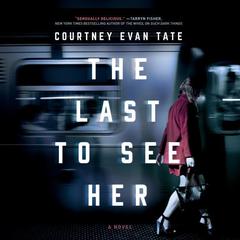 The Last to See Her: A Novel Audiobook, by Courtney Cole