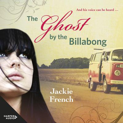 The Ghost by the Billabong (The Matilda Saga, #5) Audiobook, by Jackie French