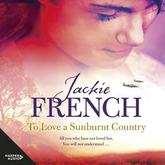 To Love a Sunburnt Country (The Matilda Saga, #4) Audiobook, by Jackie French