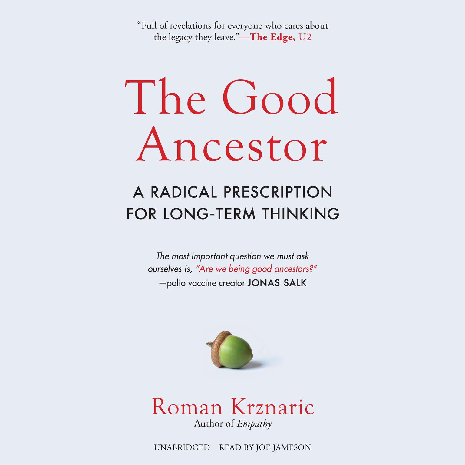 The Good Ancestor: A Radical Prescription for Long-Term Thinking Audiobook, by Roman Krznaric