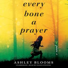 Every Bone a Prayer Audiobook, by Ashley Blooms