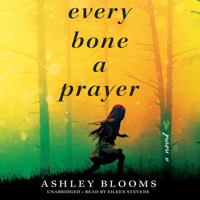 Every Bone a Prayer Audiobook, by Ashley Blooms