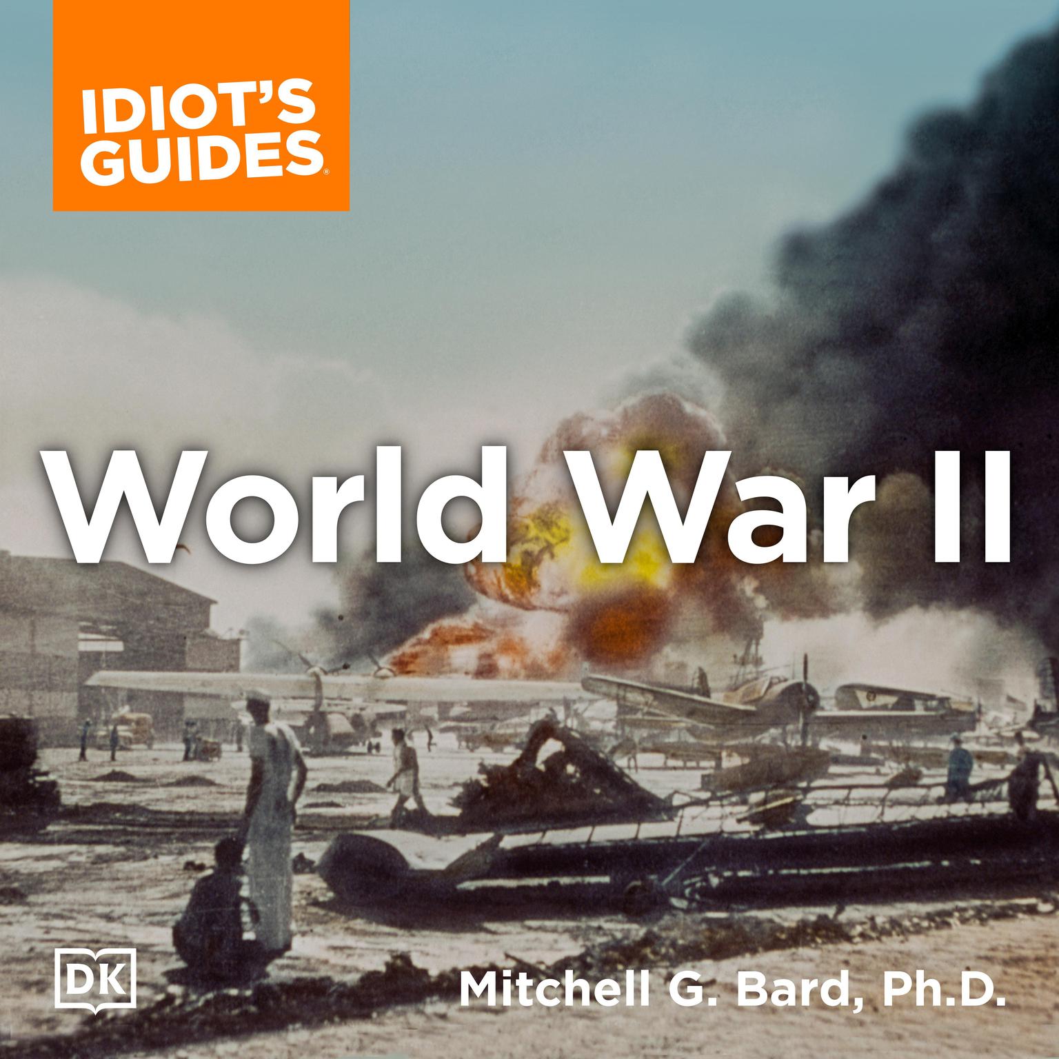 The Complete Idiots Guide to World War II, 3rd Edition: Get the Big Picture on the War That Changed the World Audiobook, by Mitchell G. Bard Ph.D.