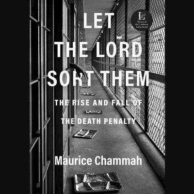 Let the Lord Sort Them: The Rise and Fall of the Death Penalty Audiobook, by Maurice Chammah