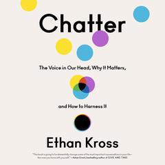 Chatter: The Voice in Our Head, Why It Matters, and How to Harness It Audiobook, by 