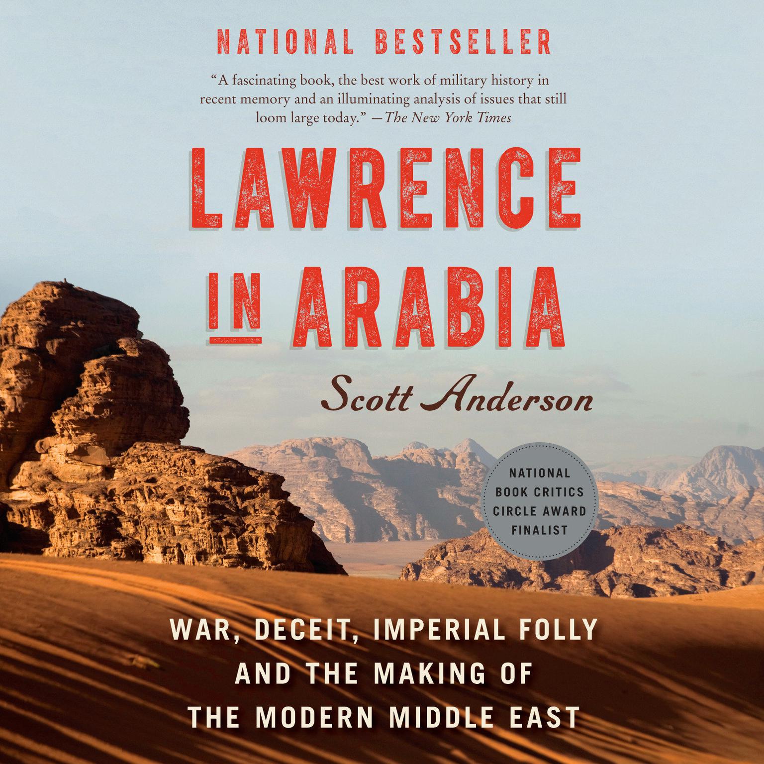Lawrence in Arabia: War, Deceit, Imperial Folly and the Making of the Modern Middle East  Audiobook, by Scott Anderson