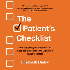 The Patient's Checklist: 10 Simple Hospital Checklists to Keep You Safe, Sane, and Organized Audiobook, by Elizabeth Bailey