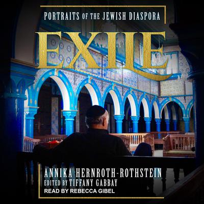Exile: Portraits of the Jewish Diaspora Audiobook, by Annika Hernroth-Rothstein