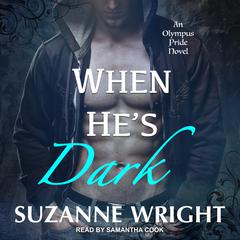 When He's Dark Audiobook, by Suzanne Wright