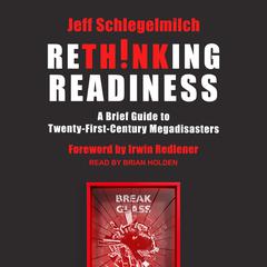 Rethinking Readiness: A Brief Guide to Twenty-First-Century Megadisasters Audiobook, by Jeff Schlegelmilch