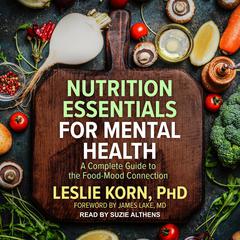 Nutrition Essentials for Mental Health: A Complete Guide to the Food-Mood Connection Audiobook, by 