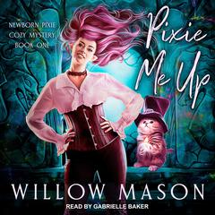 Pixie Me Up Audiobook, by Willow Mason