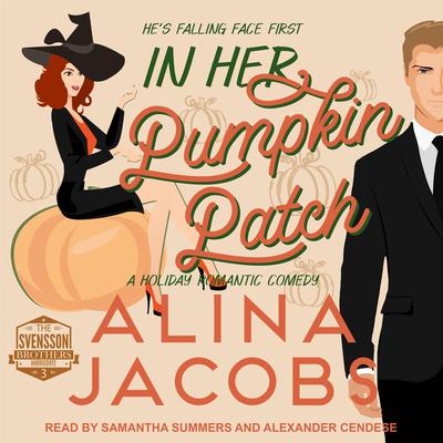 In Her Pumpkin Patch: A Holiday Romantic Comedy Audiobook, by Alina Jacobs