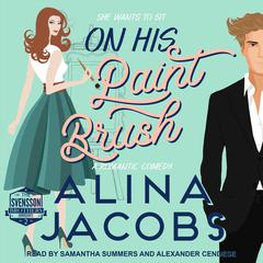 On His Paintbrush: A Romantic Comedy Audiobook, by Alina Jacobs