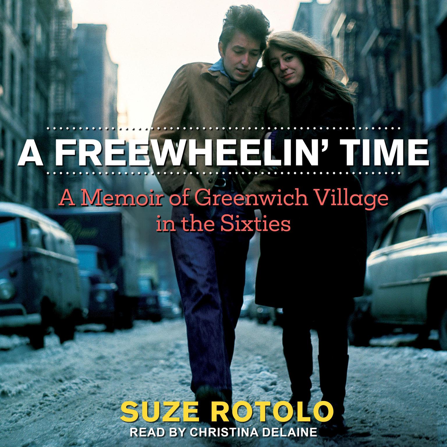 A Freewheelin Time: A Memoir of Greenwich Village in the Sixties Audiobook, by Suze Rotolo