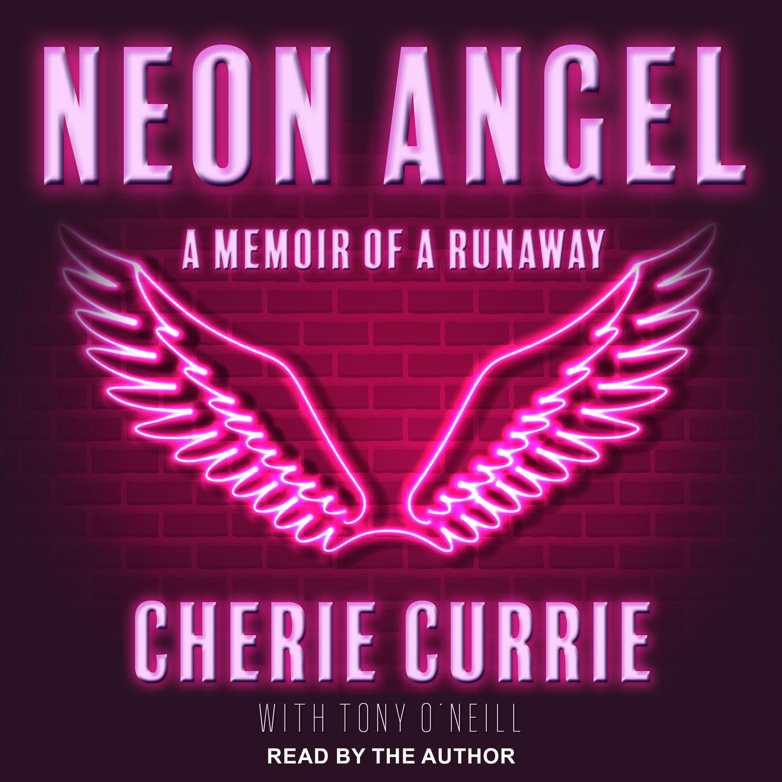 Neon Angel: A Memoir of a Runaway Audiobook, by Cherie Currie