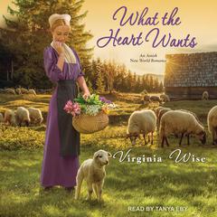 What the Heart Wants Audiobook, by Virginia Wise