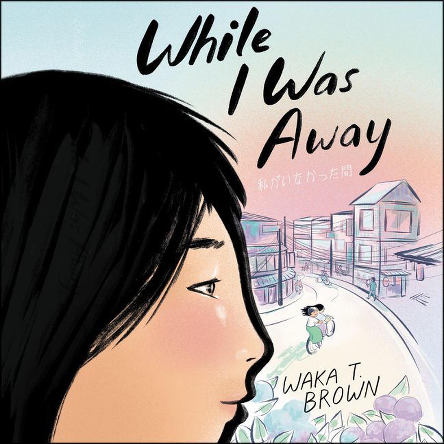 While I Was Away Audiobook, by Waka T. Brown