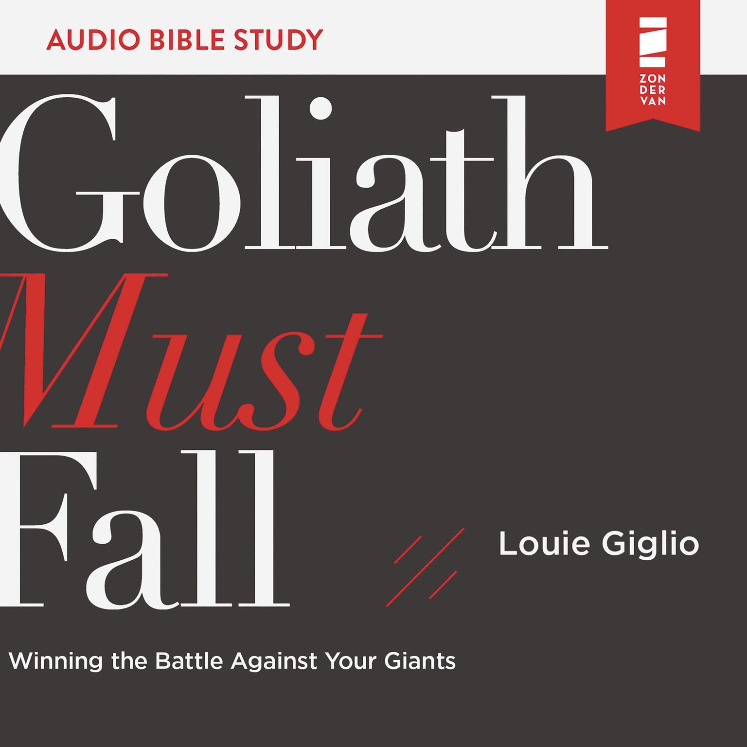 Goliath Must Fall: Audio Bible Studies: Winning the Battle Against Your Giants Audiobook, by Louie Giglio