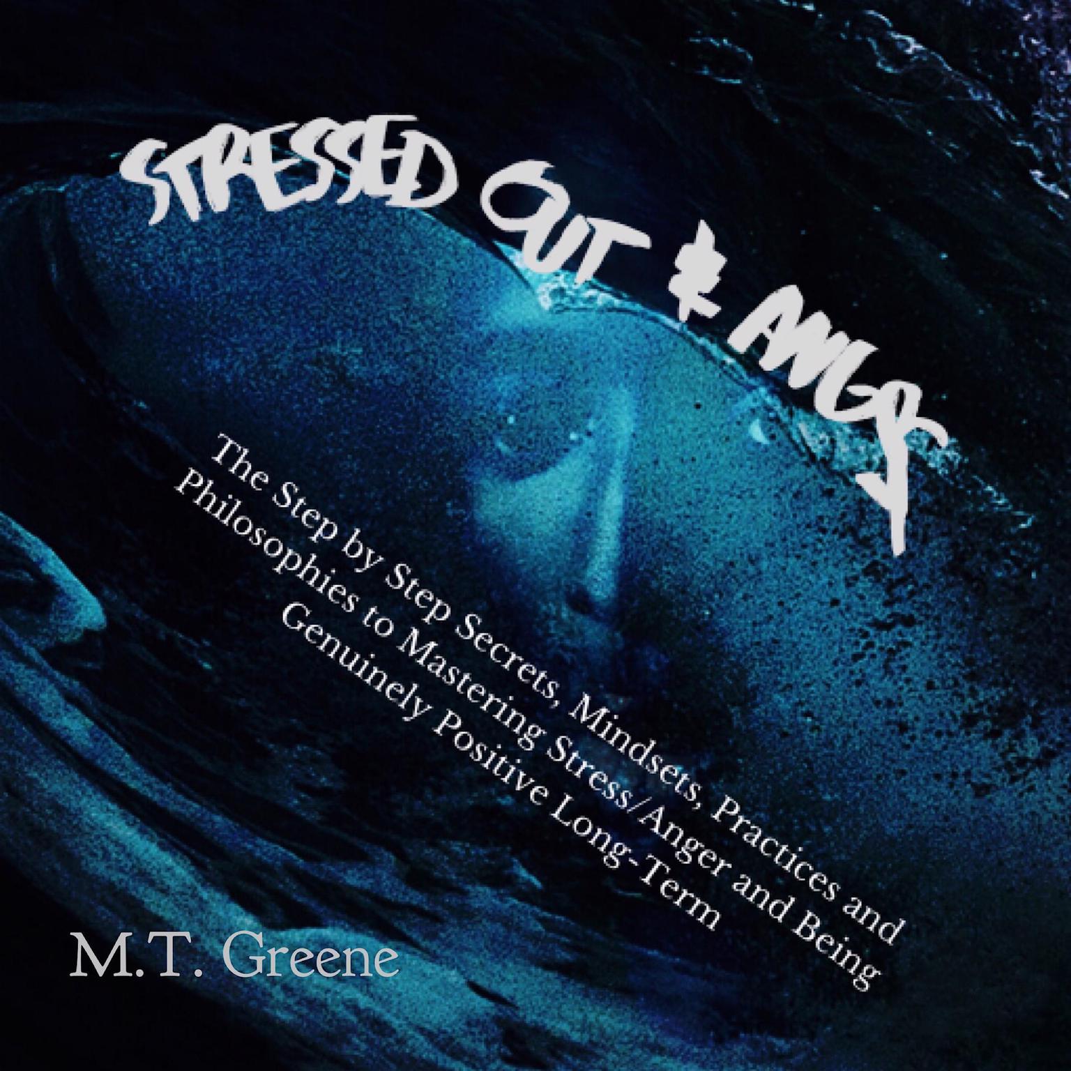 Stressed Out & Angry Audiobook, by M.T.  Greene