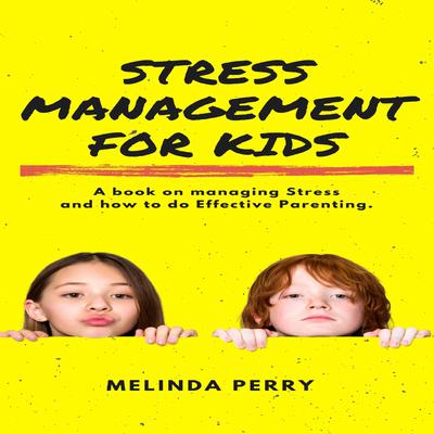 Stress Management For Kids                  Audiobook, by Melinda Perry