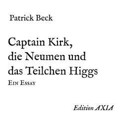 Captain Kirk, die Neumen und das Teilchen Higgs Audiobook, by Patrick Beck