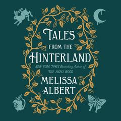Tales from the Hinterland Audiobook, by Melissa Albert