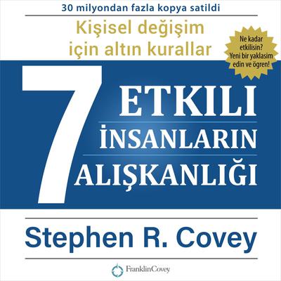 Etkili İnsanların 7 Alışkanlığı. Kişisel değişim konusunda güçlü dersler Audiobook, by Stephen R. Covey