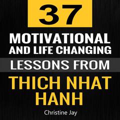 37 Motivational and Life-Changing Lessons from Thich Nhat Hanh Audiobook, by 