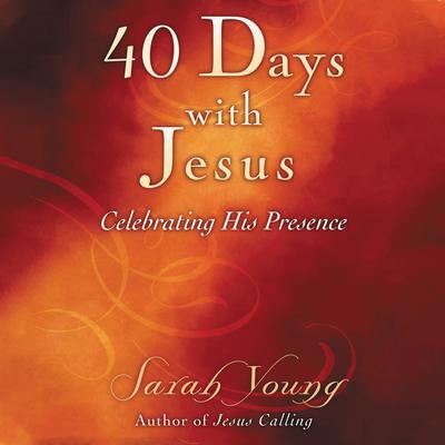 40 Days With Jesus: Celebrating His Presence Audiobook, by Sarah Young