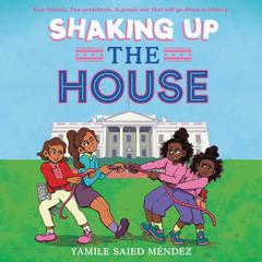 Shaking Up the House Audiobook, by Yamile Saied Méndez