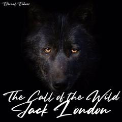 The Call of the Wild (Unabridged Version) Audiobook, by Jack London