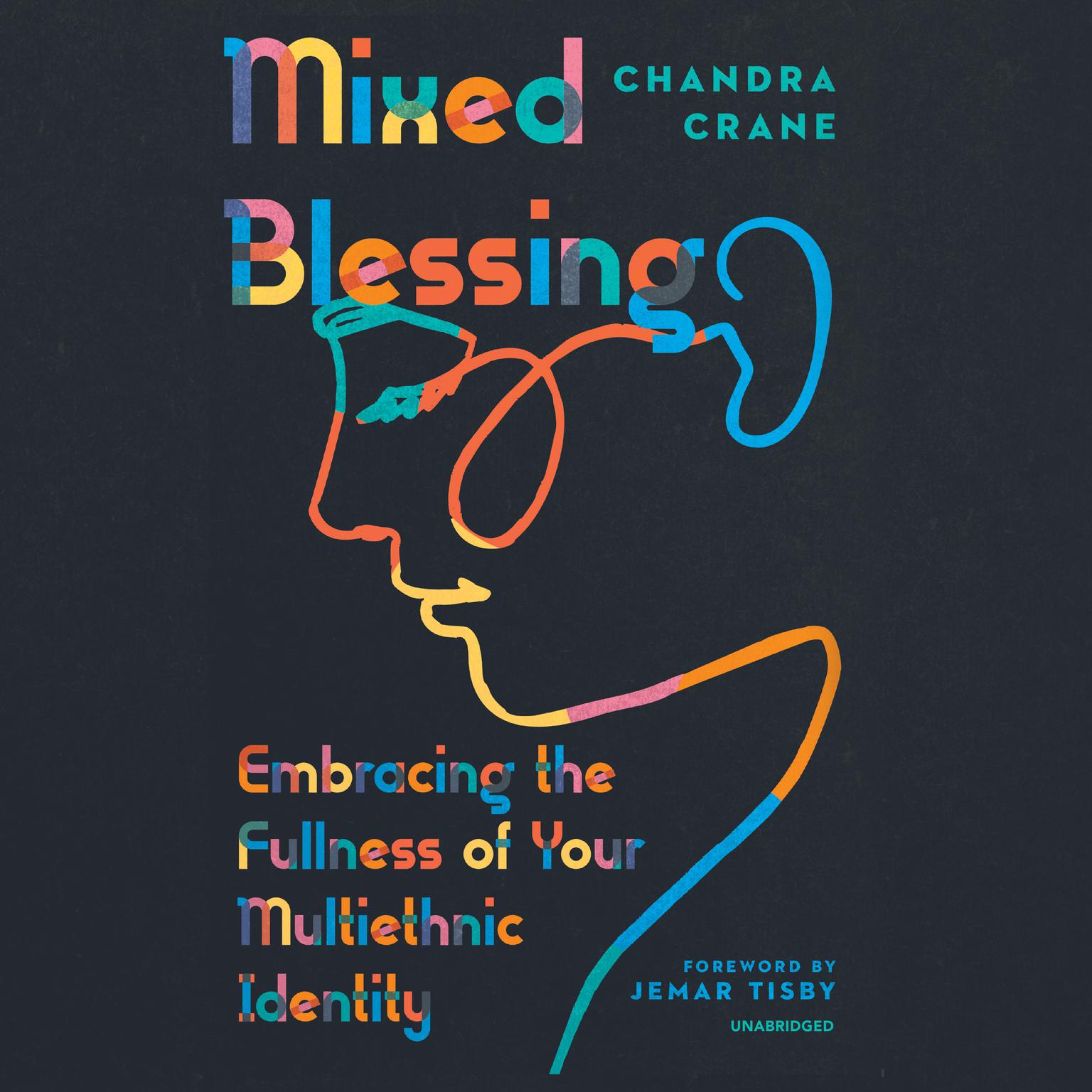Mixed Blessing: Embracing the Fullness of Your Multiethnic Identity Audiobook, by Chandra Crane
