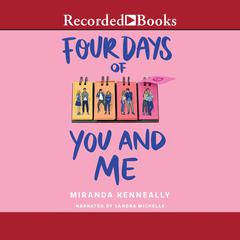 Four Days of You and Me Audiobook, by Miranda Kenneally