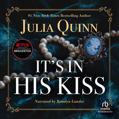 It's in His Kiss Audiobook, by Julia Quinn