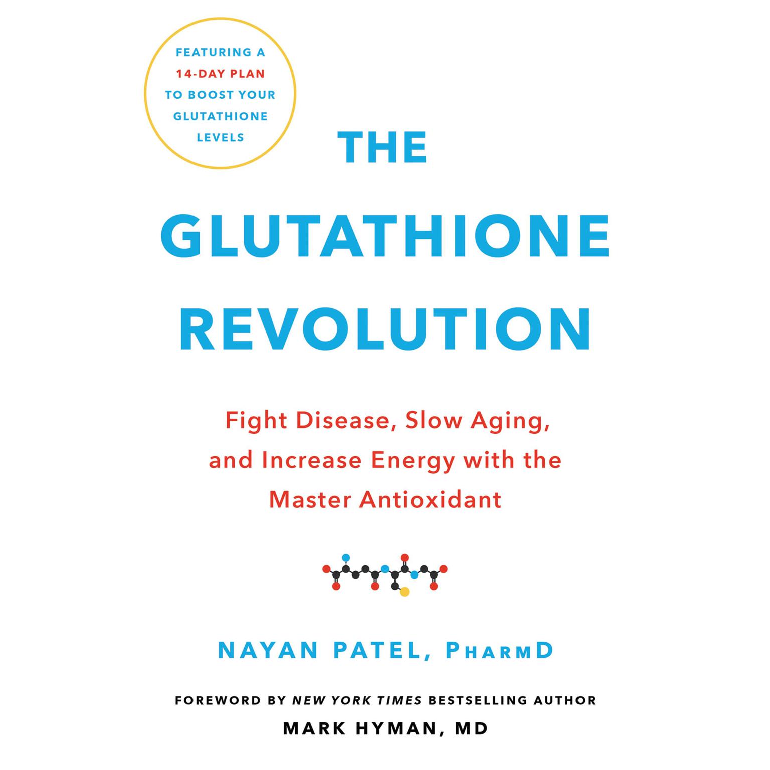 The Glutathione Revolution: Fight Disease, Slow Aging, and Increase Energy with the Master Antioxidant Audiobook, by Nayan Patel