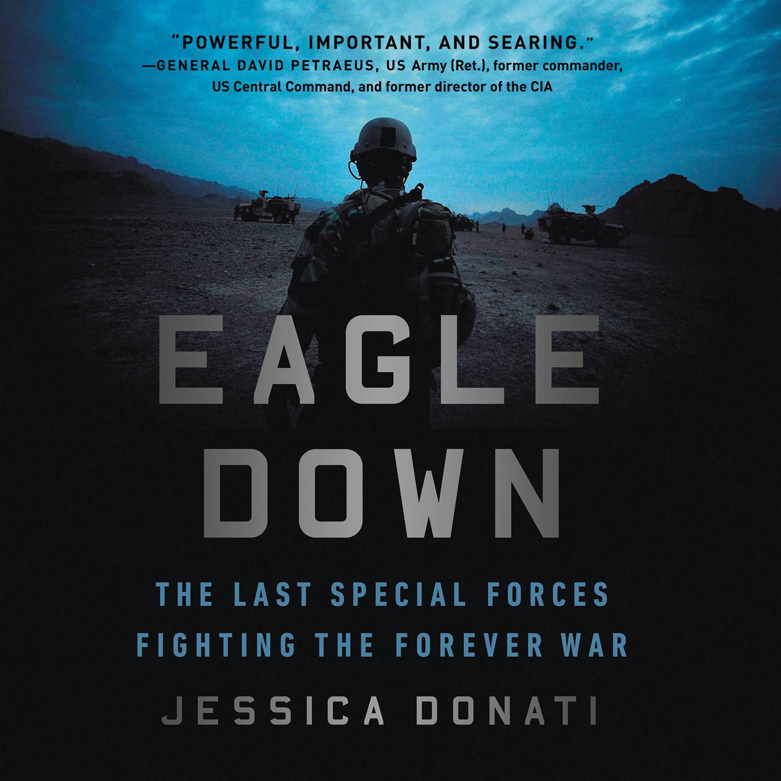 Eagle Down: The Last Special Forces Fighting the Forever War Audiobook, by Jessica Donati