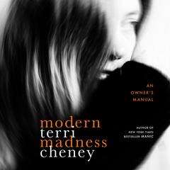 Modern Madness: An Owner's Manual Audiobook, by Terri Cheney