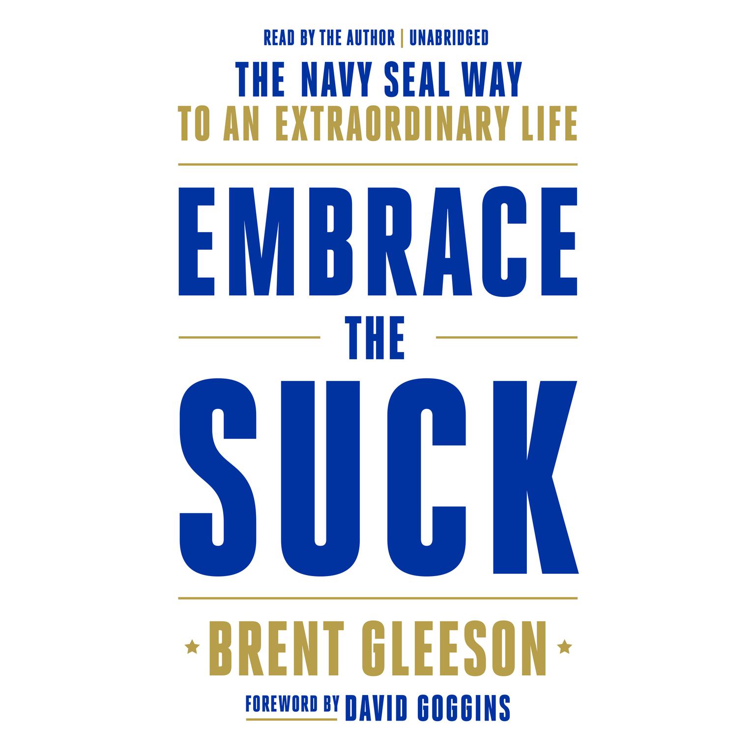 Embrace the Suck: The Navy SEAL Way to an Extraordinary Life Audiobook, by Brent Gleeson