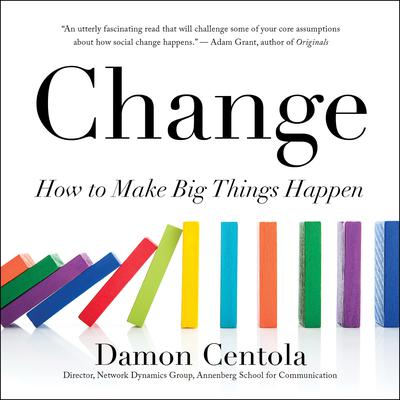 Change: How to Make Big Things Happen Audiobook, by Damon Centola