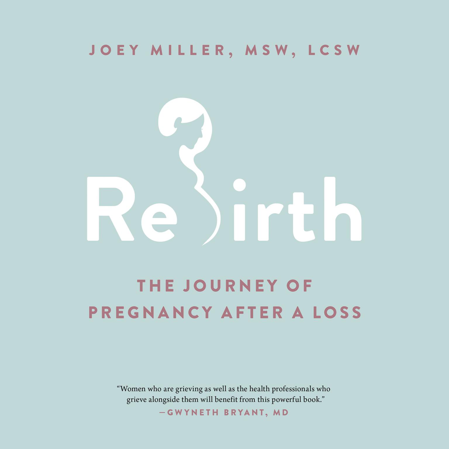 Rebirth: The Journey of Pregnancy After a Loss Audiobook, by Joey Miller