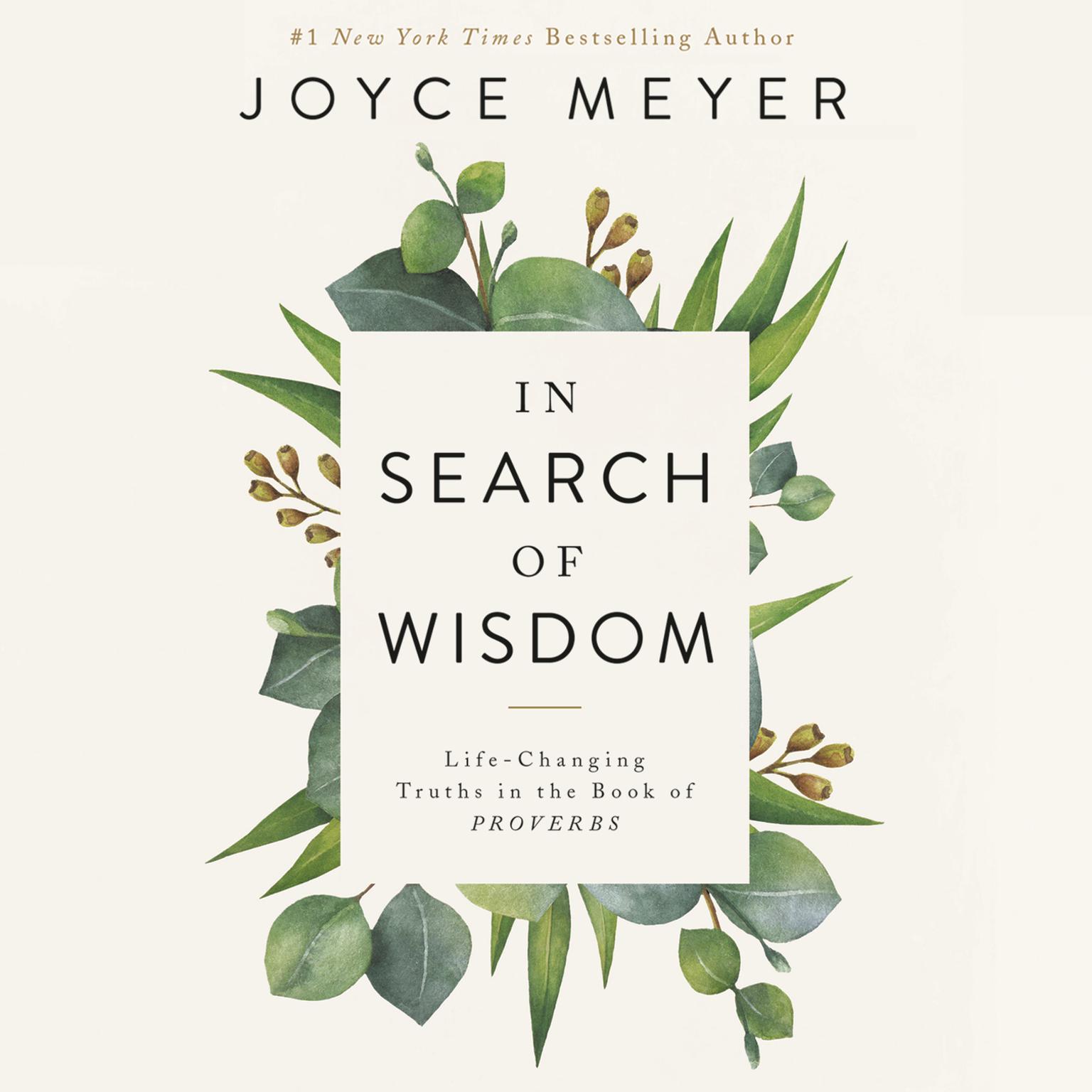 In Search of Wisdom: Life-Changing Truths in the Book of Proverbs Audiobook, by Joyce Meyer