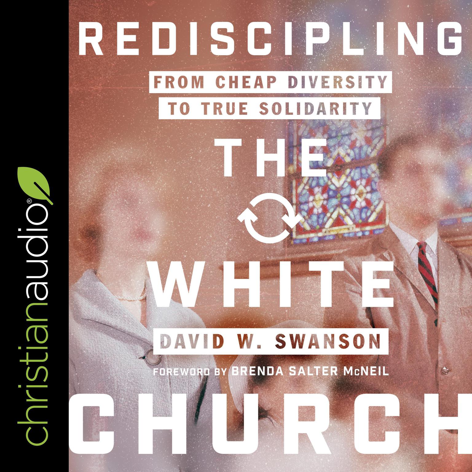 Rediscipling the White Church: From Cheap Diversity to True Solidarity Audiobook, by David W. Swanson