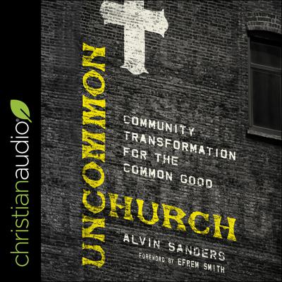 Uncommon Church: Community Transformation for the Common Good Audiobook, by Alvin Sanders