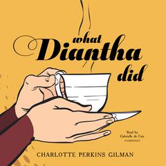 What Diantha Did Audiobook, by Charlotte Perkins Gilman