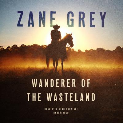 Wanderer of the Wasteland Audiobook, by Zane Grey