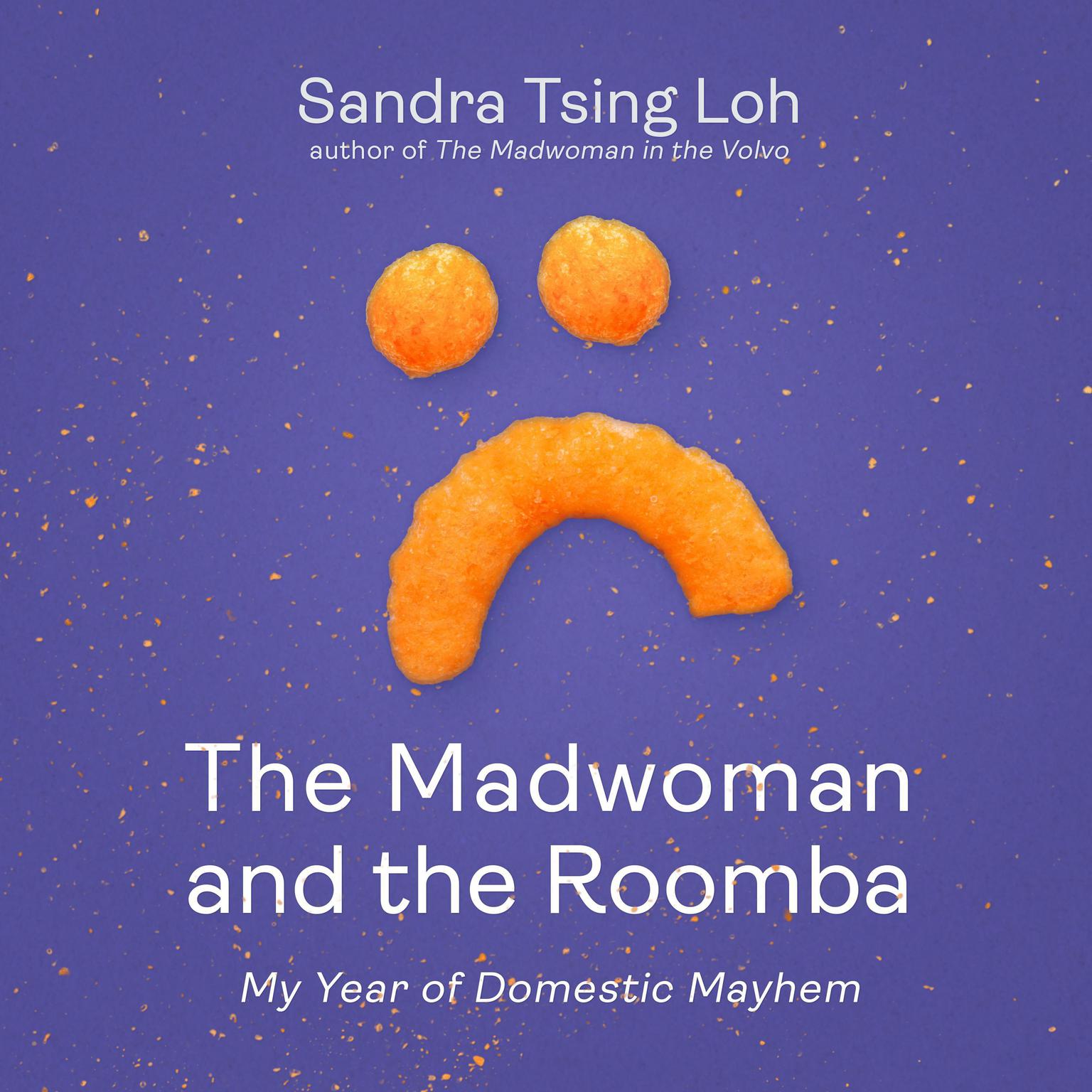 The Madwoman and the Roomba: My Year of Domestic Mayhem Audiobook, by Sandra Tsing Loh