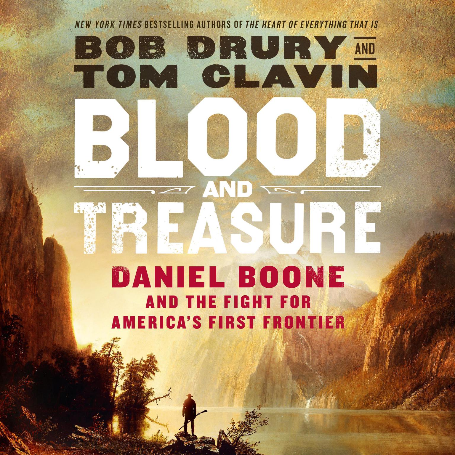 Blood and Treasure: Daniel Boone and the Fight for Americas First Frontier Audiobook, by Bob Drury