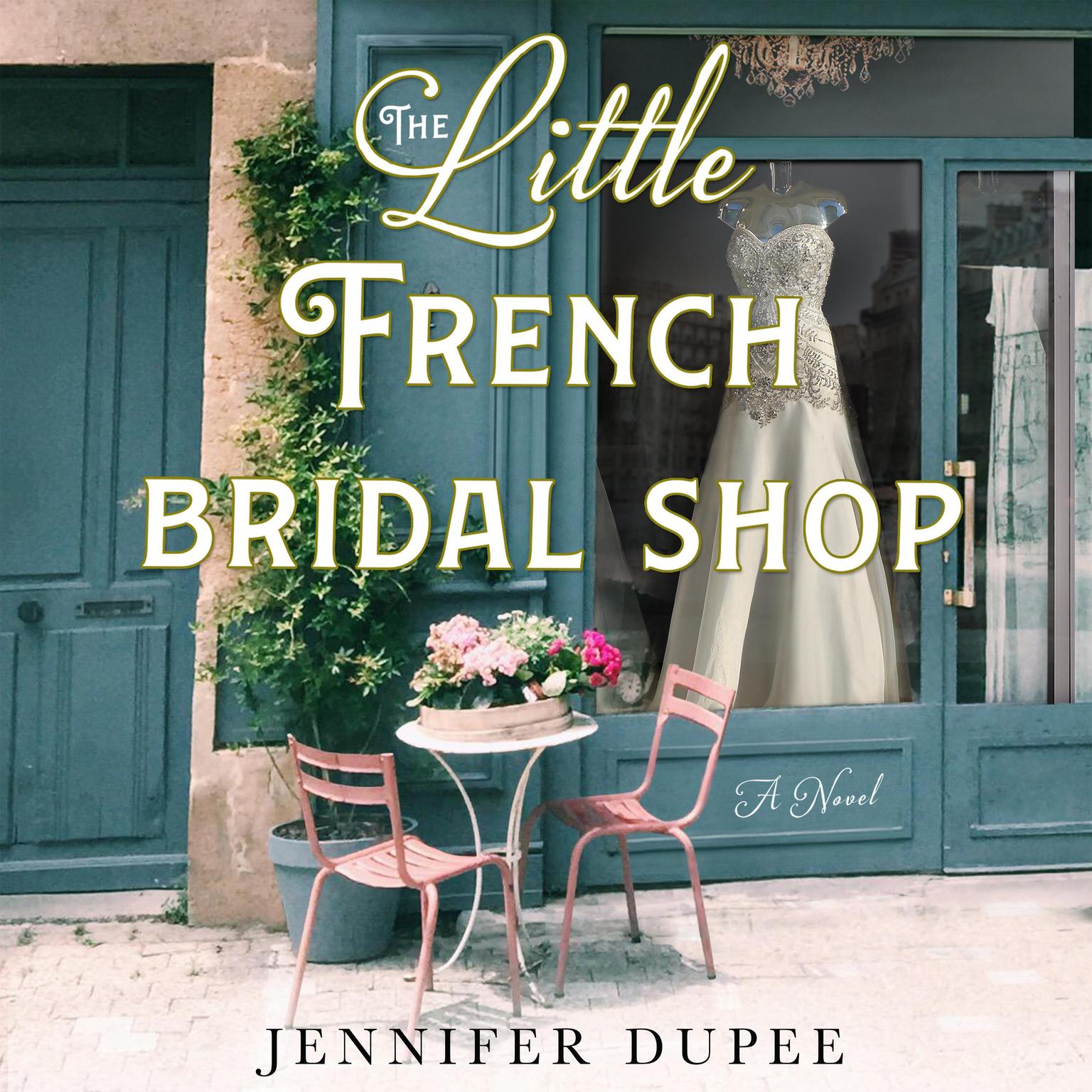 The Little French Bridal Shop: A Novel Audiobook, by Jennifer Dupee